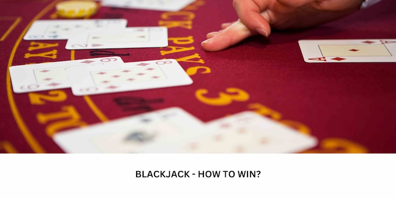 how to win in blackjack?